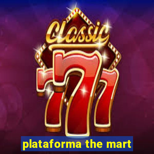 plataforma the mart